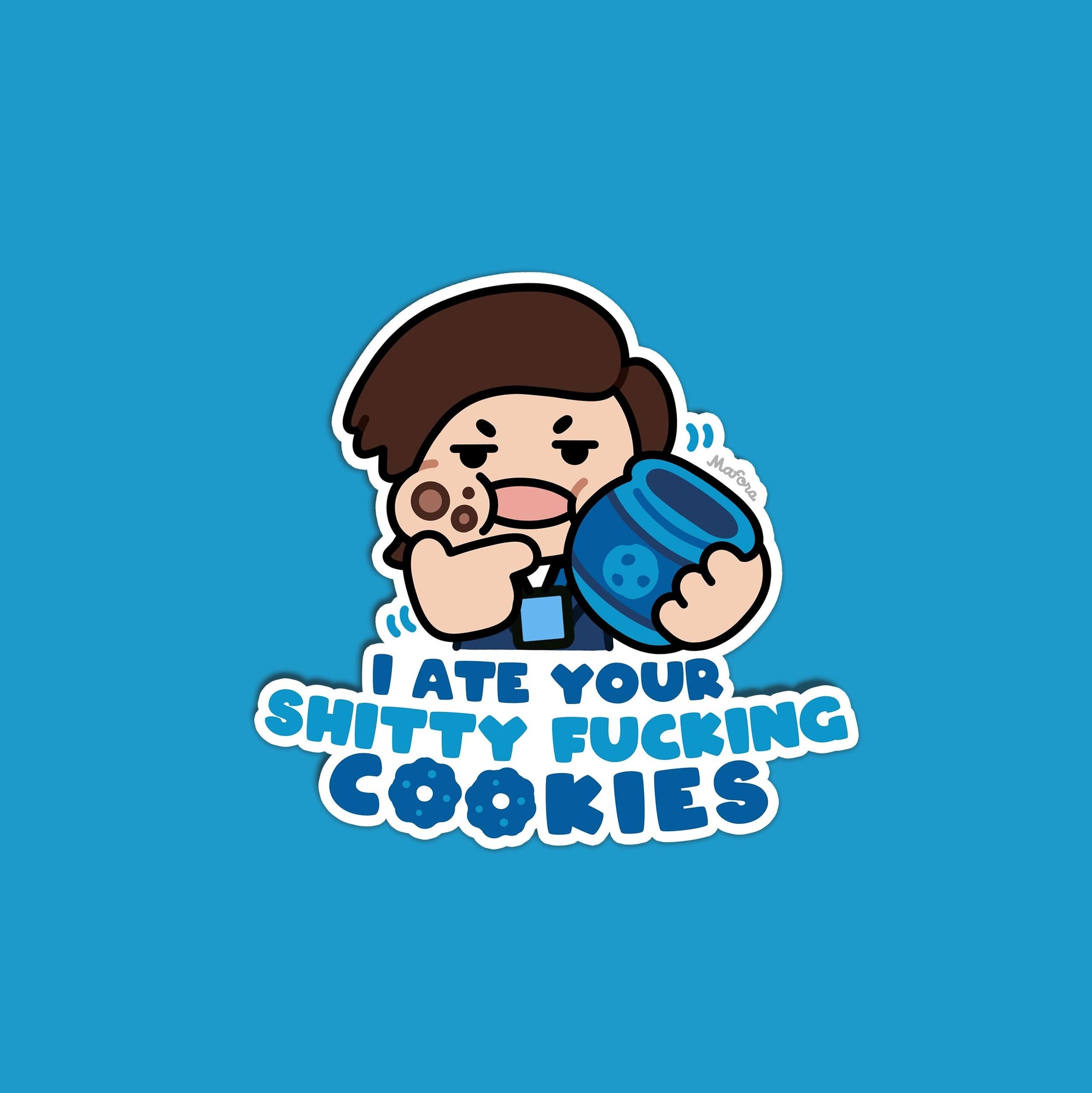 I ate your Shitty Fucking Cookies! | Vinyl Sticker