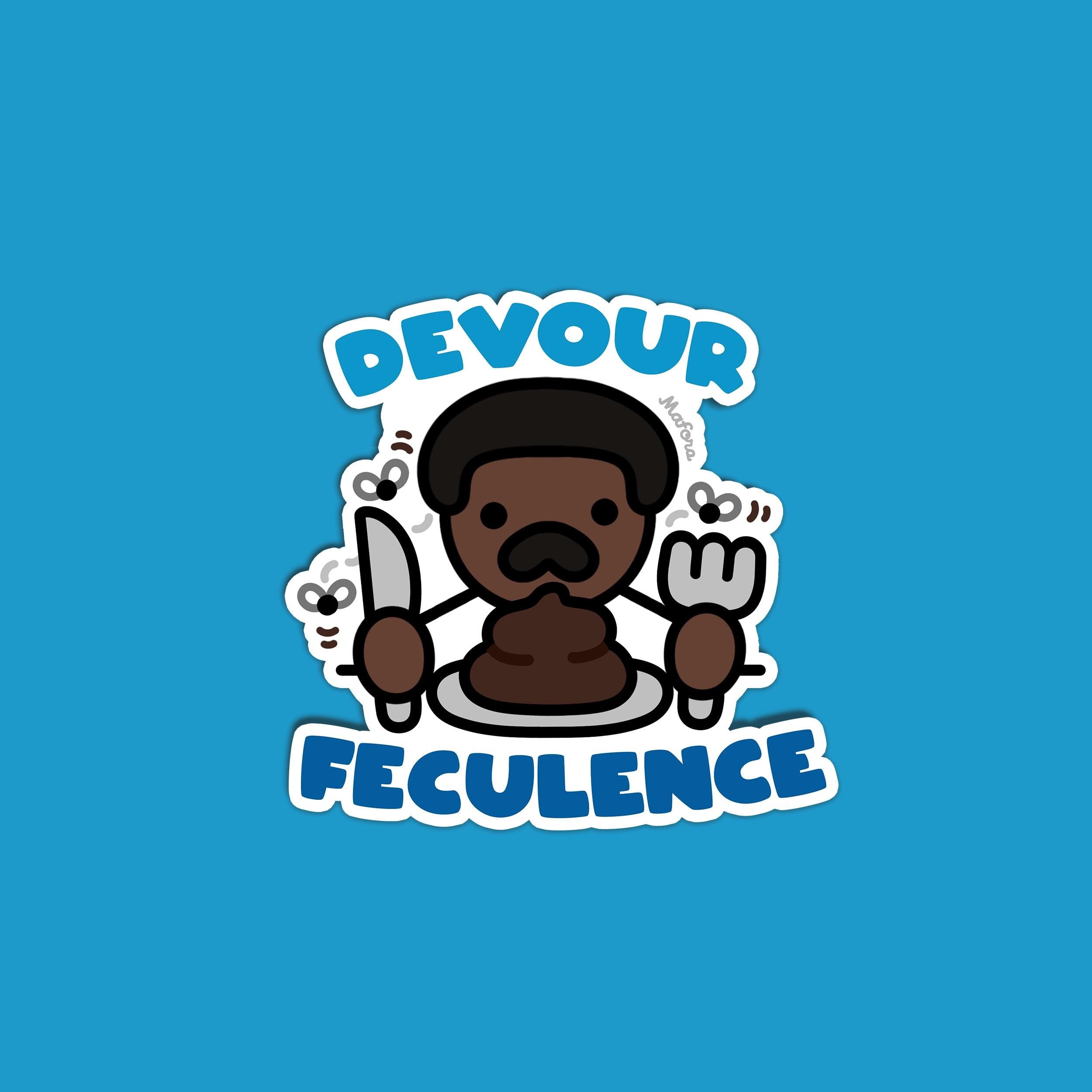 Devour Feculence! | Vinyl Sticker