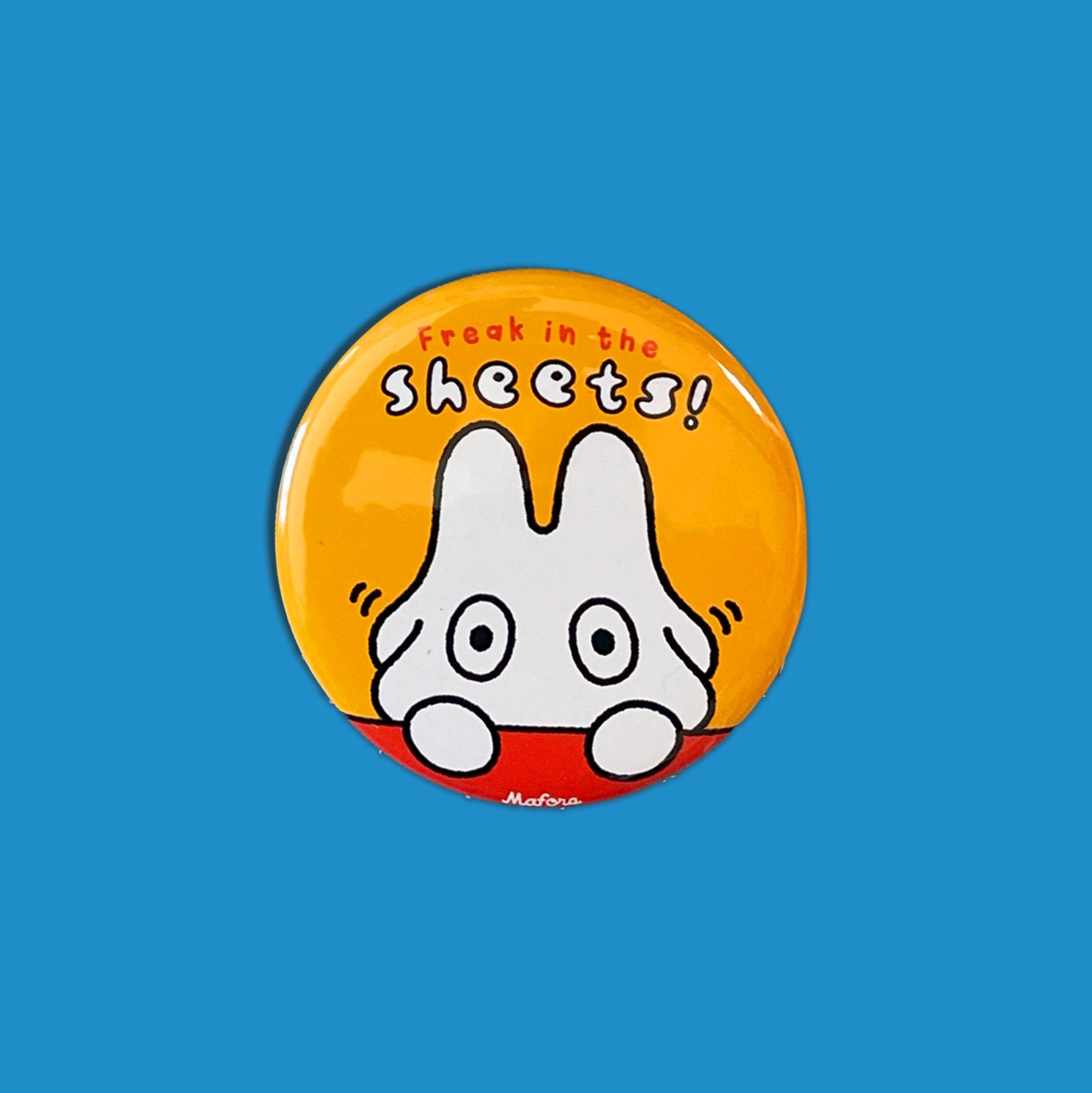 Freak in the Sheets! | Metal Pinback Button